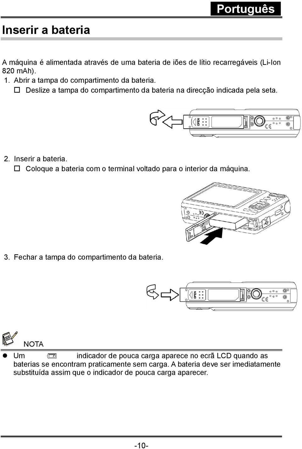 Coloque a bateria com o terminal voltado para o interior da máquina. 3. Fechar a tampa do compartimento da bateria.