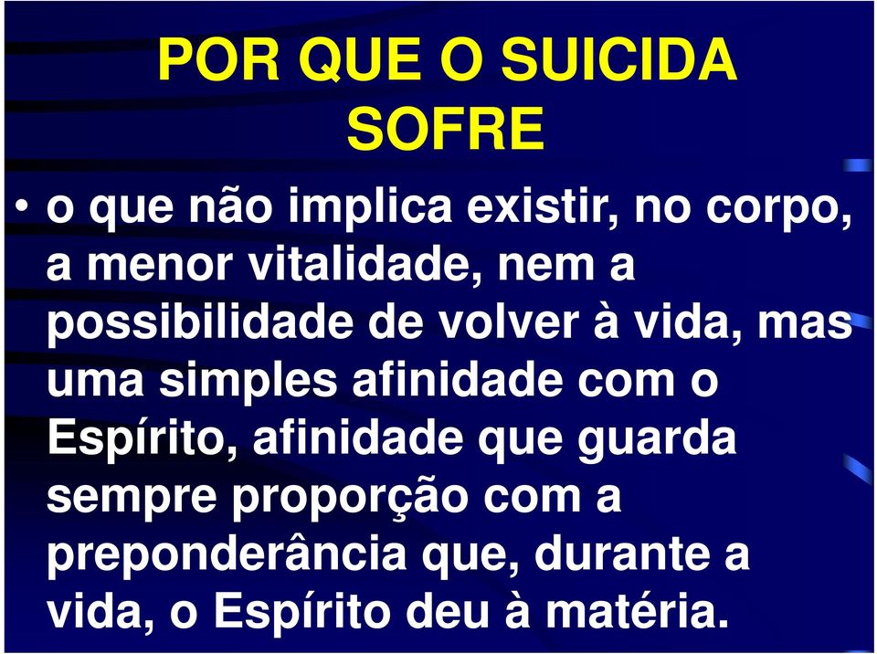 simples afinidade com o Espírito, afinidade que guarda sempre