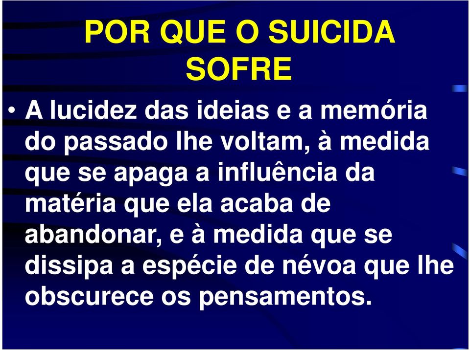 da matéria que ela acaba de abandonar, e à medida que se