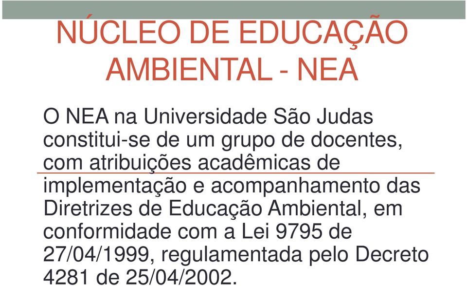 implementação e acompanhamento das Diretrizes de Educação Ambiental, em