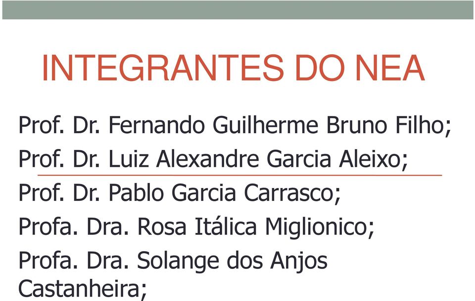 Luiz Alexandre Garcia Aleixo; Prof. Dr.