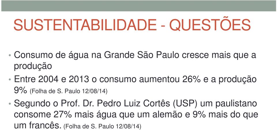 Dr. Pedro Luiz Cortês (USP) um paulistano Segundo o Prof. Dr.