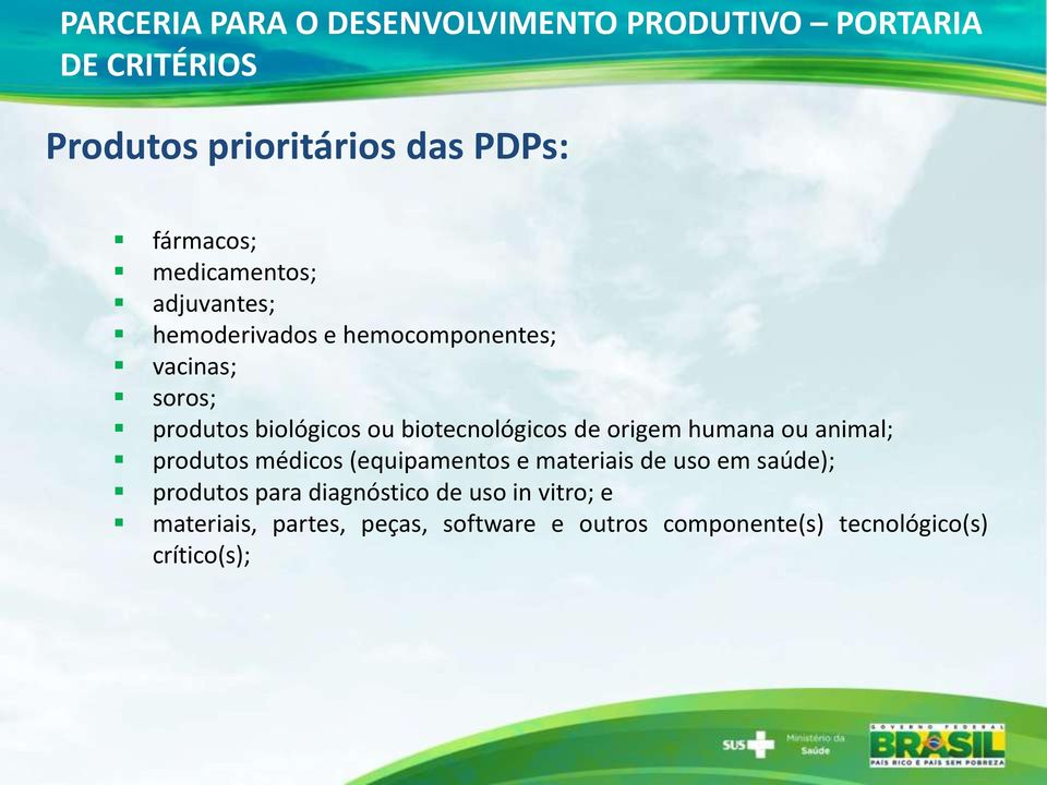 biotecnológicos de origem humana ou animal; produtos médicos (equipamentos e materiais de uso em saúde);