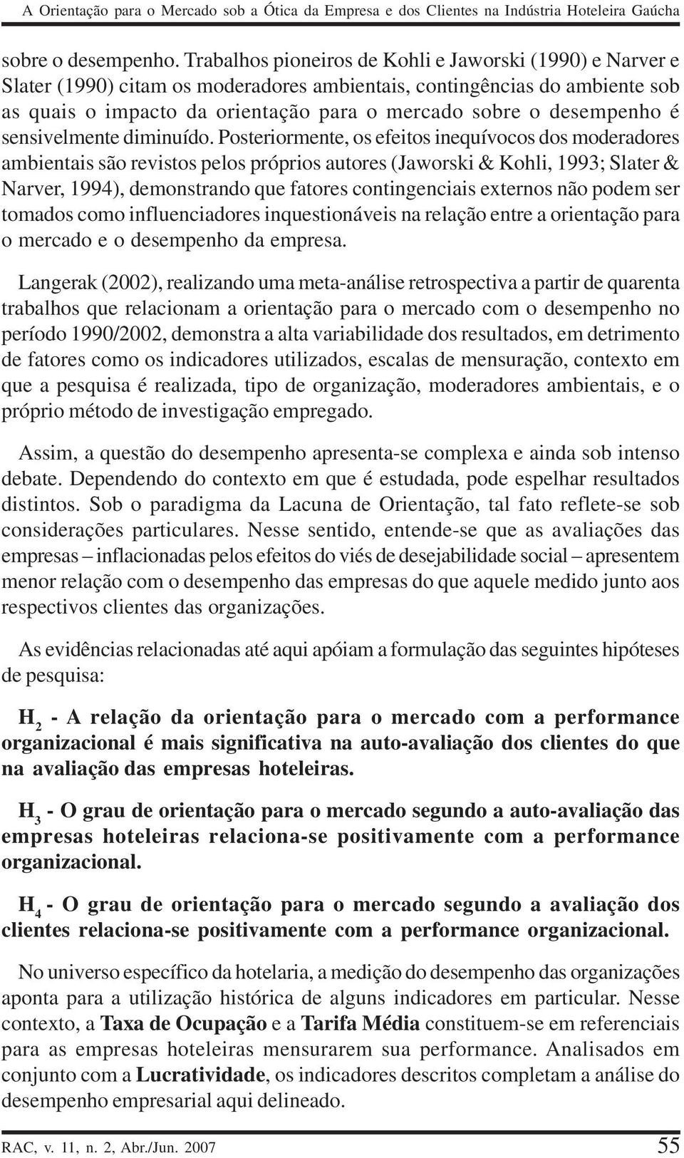 desempenho é sensivelmente diminuído.