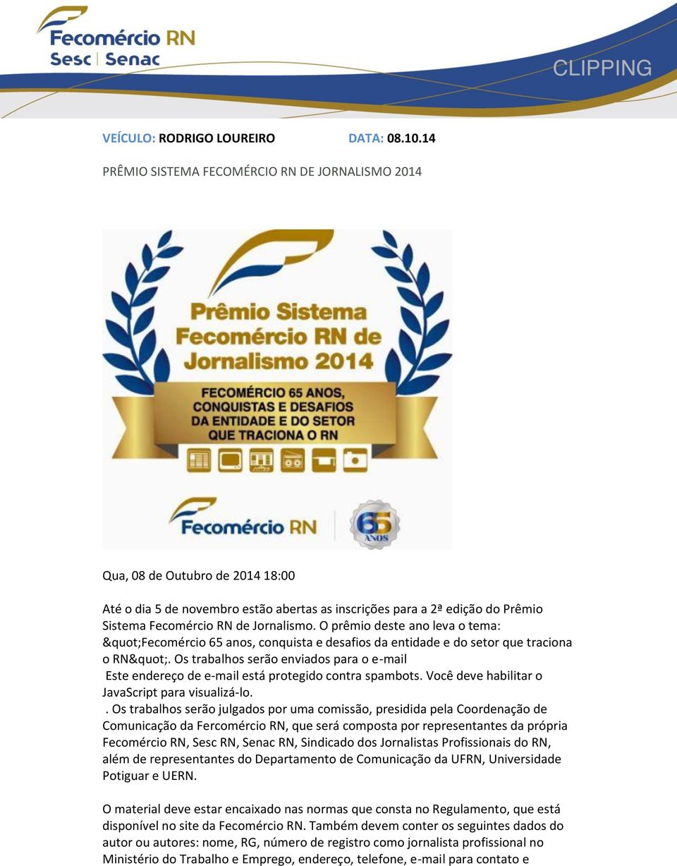 O prêmio deste ano leva o tema: "Fecomércio 65 anos, conquista e desafios da entidade e do setor que traciona o RN".