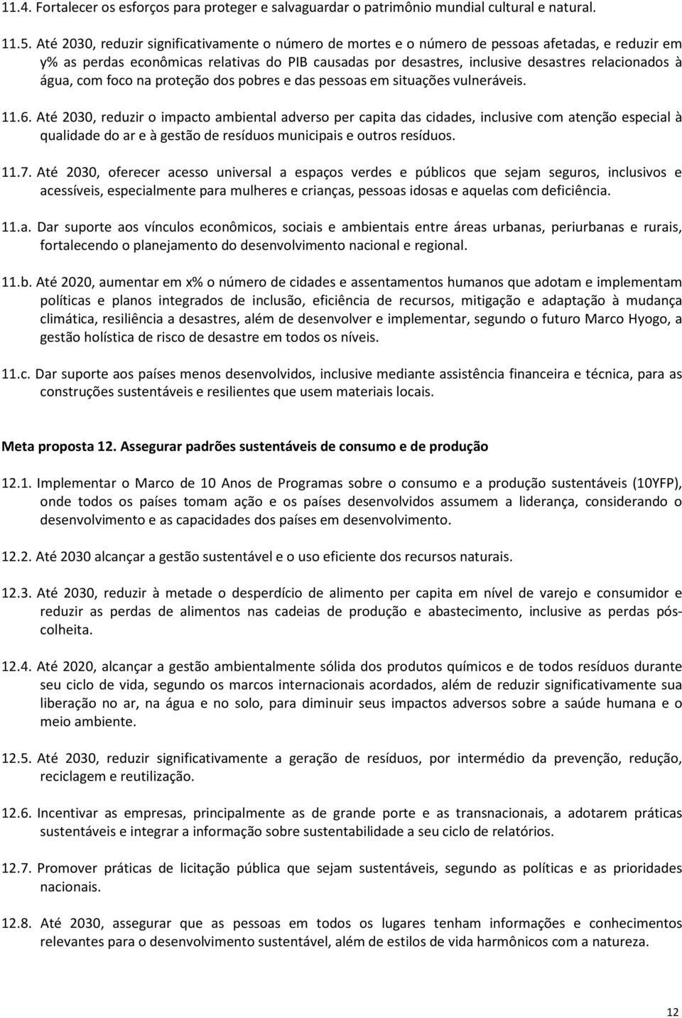 à água, com foco na proteção dos pobres e das pessoas em situações vulneráveis. 11.6.