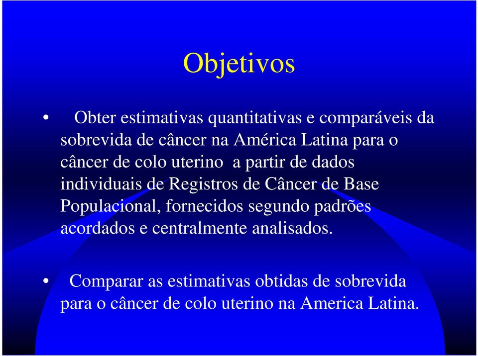 de Base Populacional, fornecidos segundo padrões acordados e centralmente analisados.