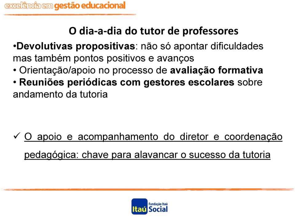 avaliação formativa Reuniões periódicas com gestores escolares sobre andamento da