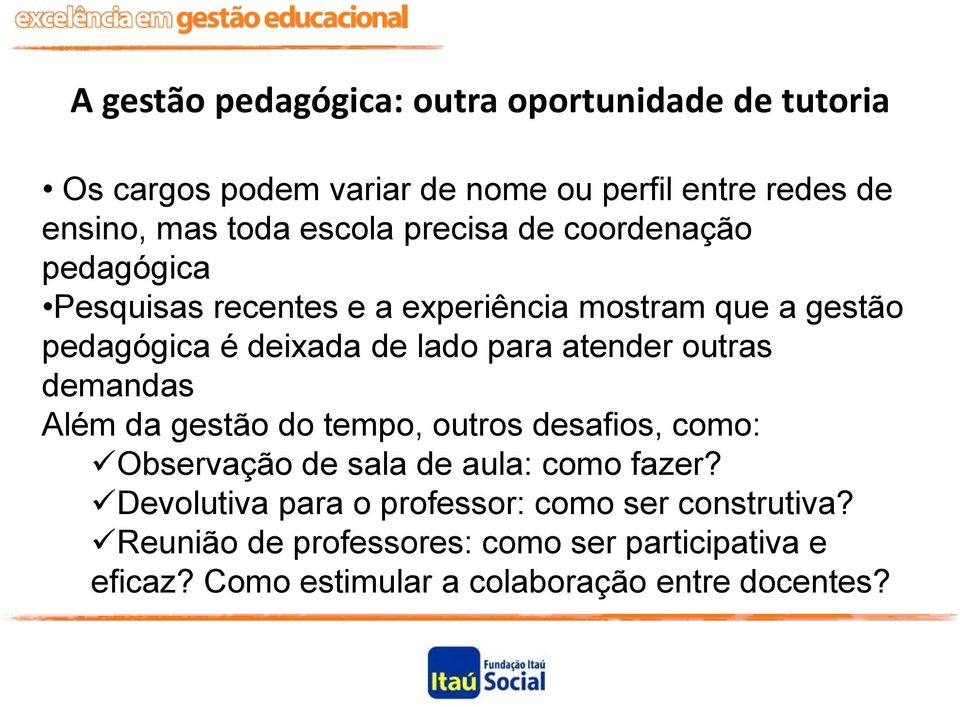 para atender outras demandas Além da gestão do tempo, outros desafios, como: Observação de sala de aula: como fazer?