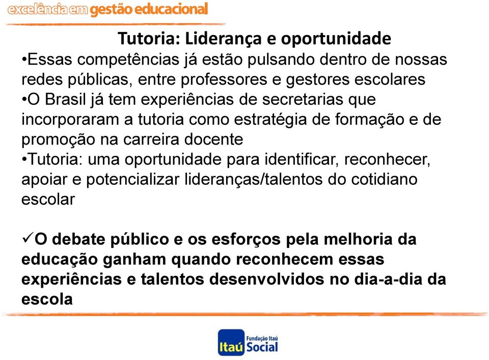 docente Tutoria: uma oportunidade para identificar, reconhecer, apoiar e potencializar lideranças/talentos do cotidiano escolar O