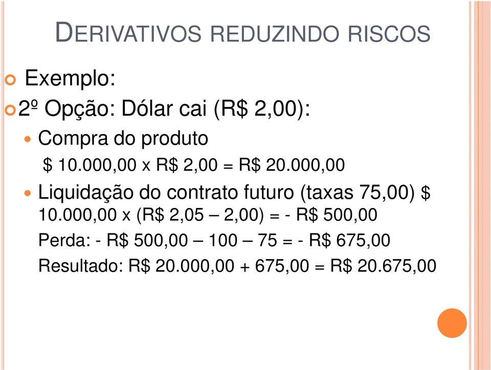 000,00 Liquidação do contrato futuro (taxas 75,00) $ 10.