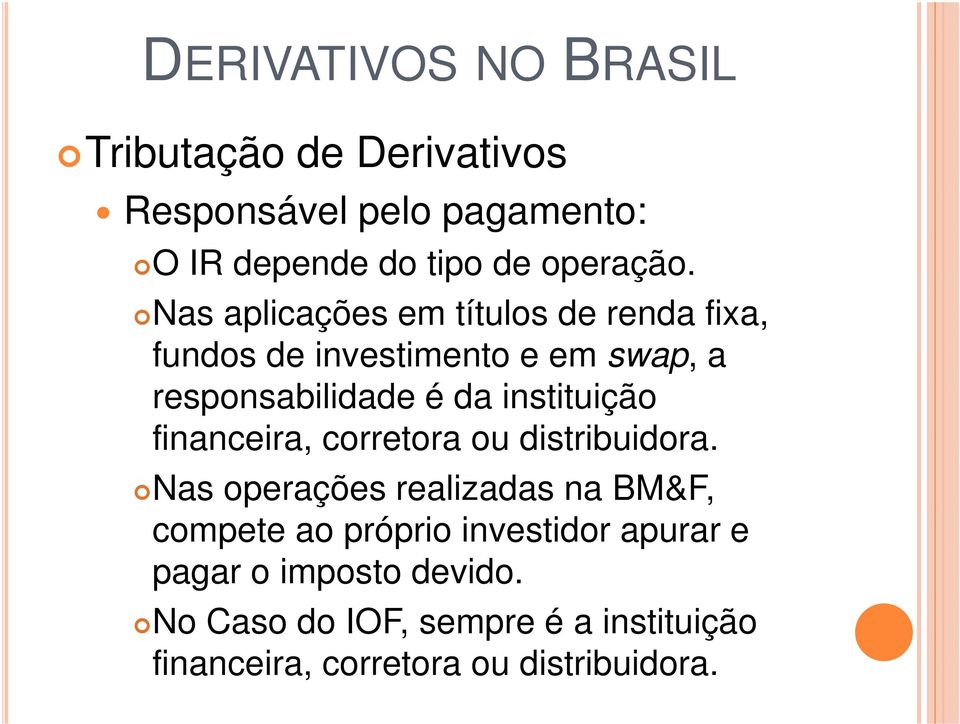 instituição financeira, corretora ou distribuidora.