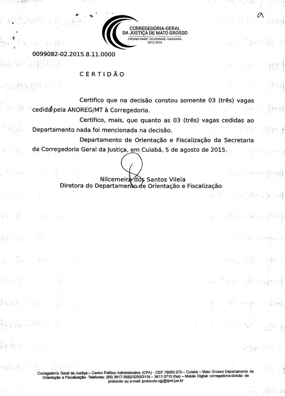 Departamento de Orientação e Fiscalização da Secretária da Corregedoria Geral da Justiça, em Cuiabá, 5 de agosto de 2015. Nilcemeir.