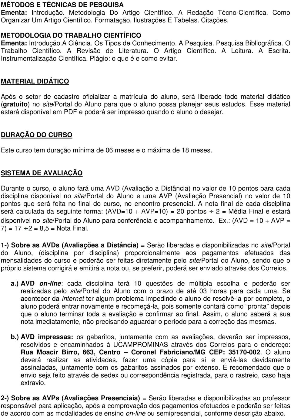 A Leitura. A Escrita. Instrumentalização Científica. Plágio: o que é e como evitar.