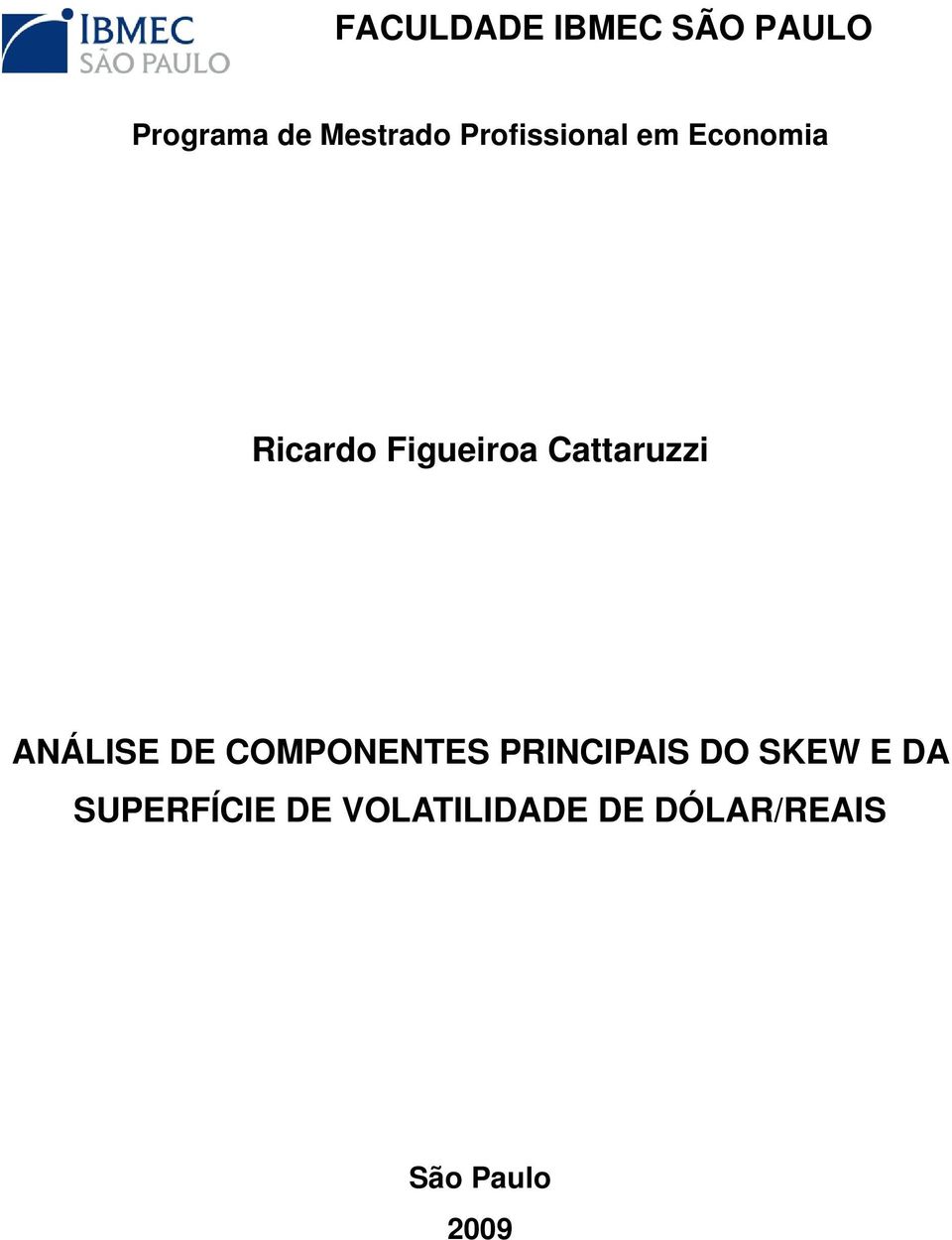 Cattaruzzi ANÁLISE DE COMPONENTES PRINCIPAIS DO