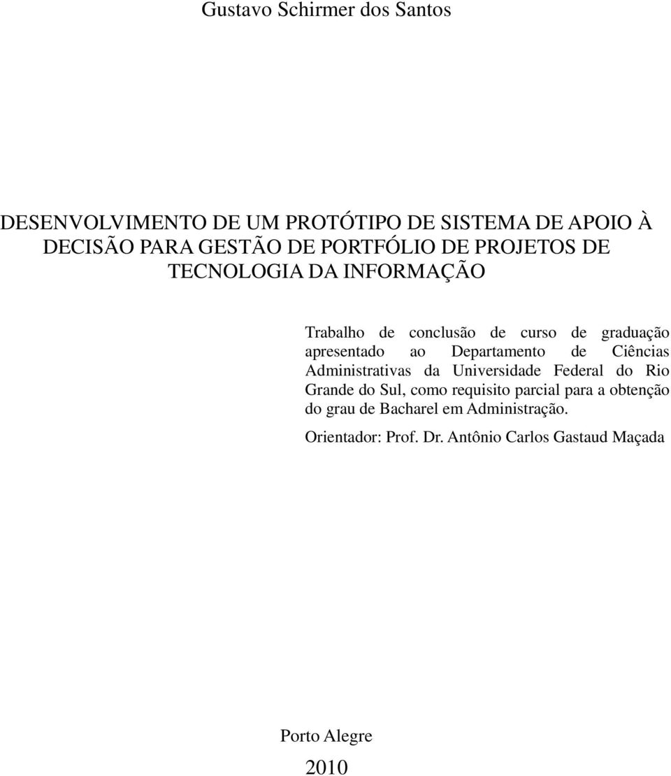 Departamento de Ciências Administrativas da Universidade Federal do Rio Grande do Sul, como requisito parcial