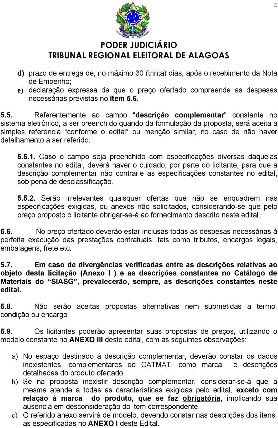 similar, no caso de não haver detalhamento a ser referido. 5.5.1.