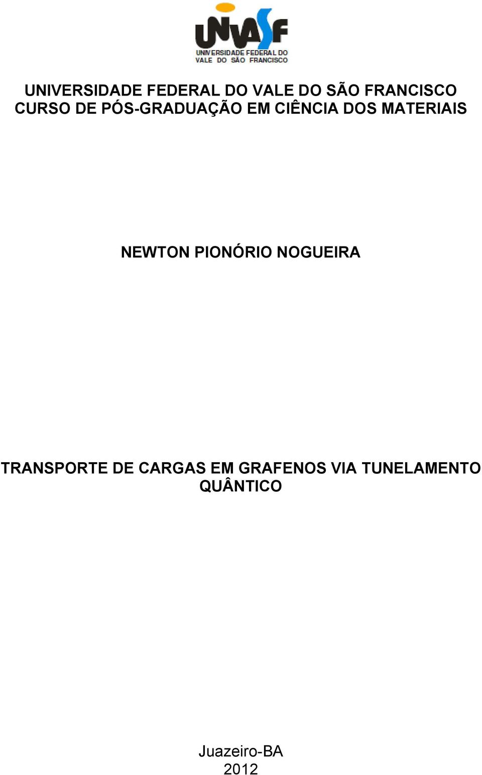 NEWTON PIONÓRIO NOGUEIRA TRANSPORTE DE CARGAS EM