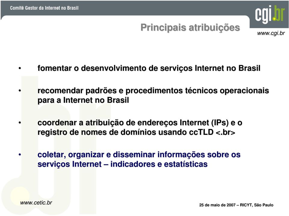 atribuição de endereços Internet (IPs( IPs) ) e o registro de nomes de domínios usando cctld <.