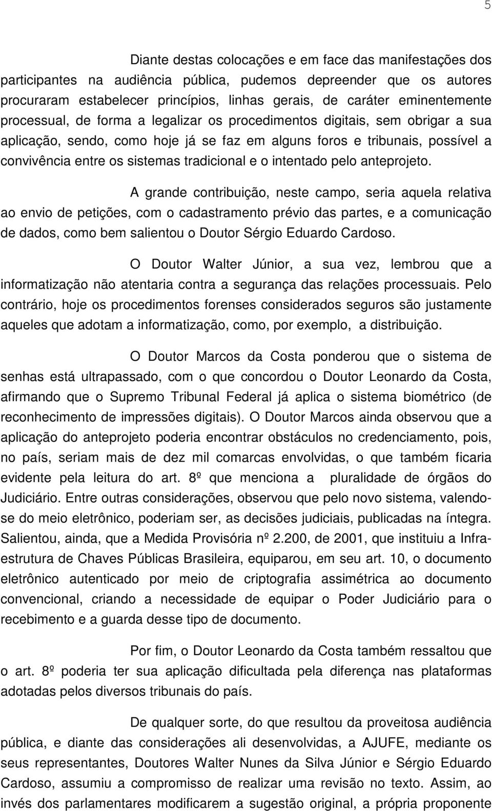 tradicional e o intentado pelo anteprojeto.