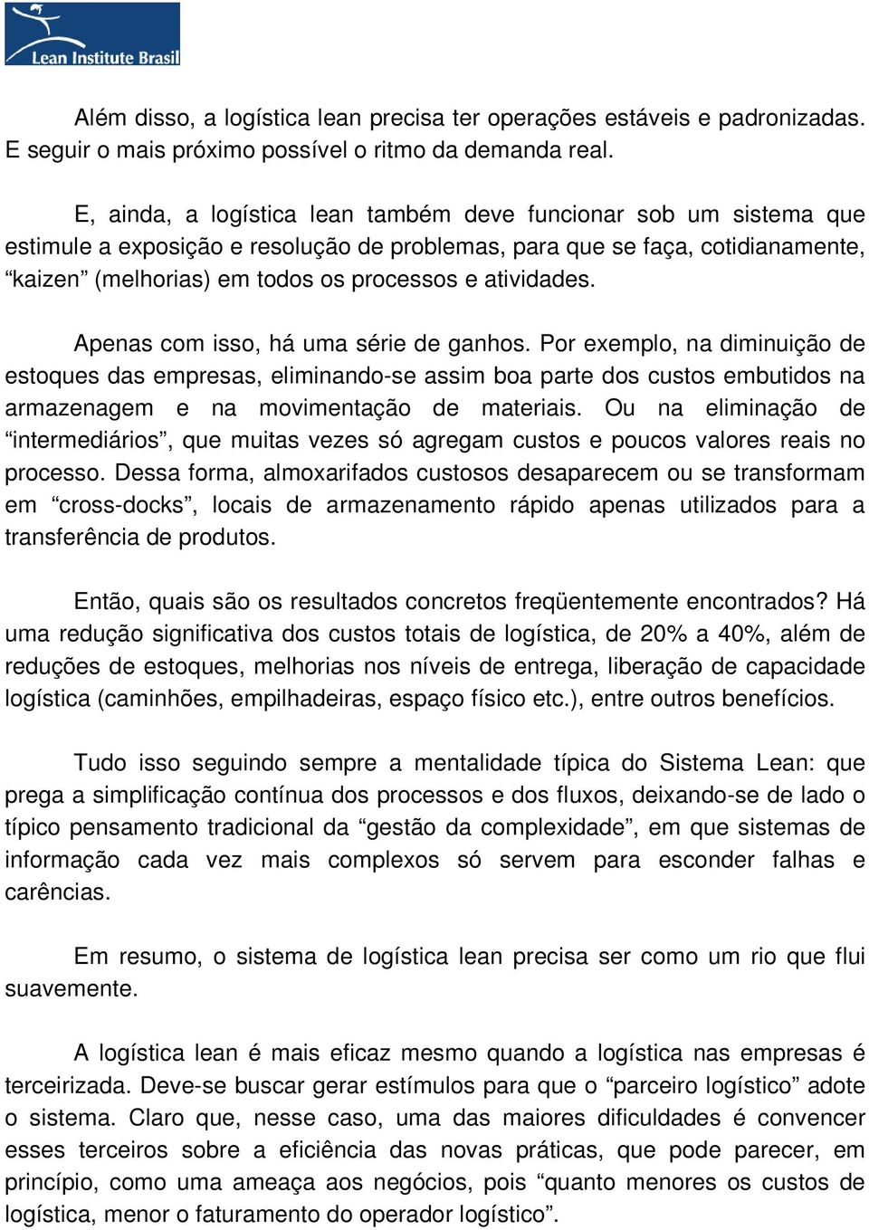 atividades. Apenas com isso, há uma série de ganhos.