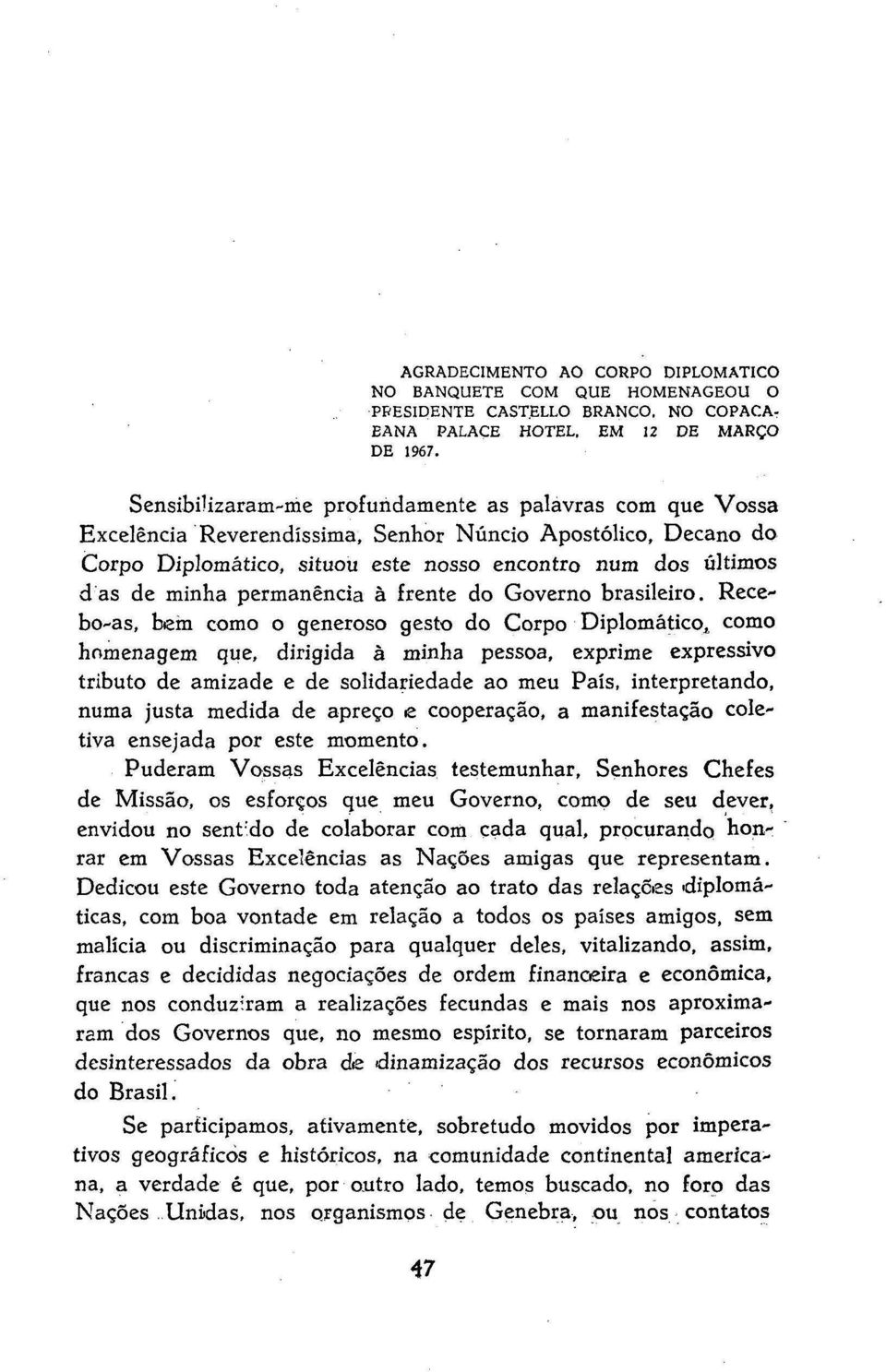 permanência à frente do Governo brasileiro.