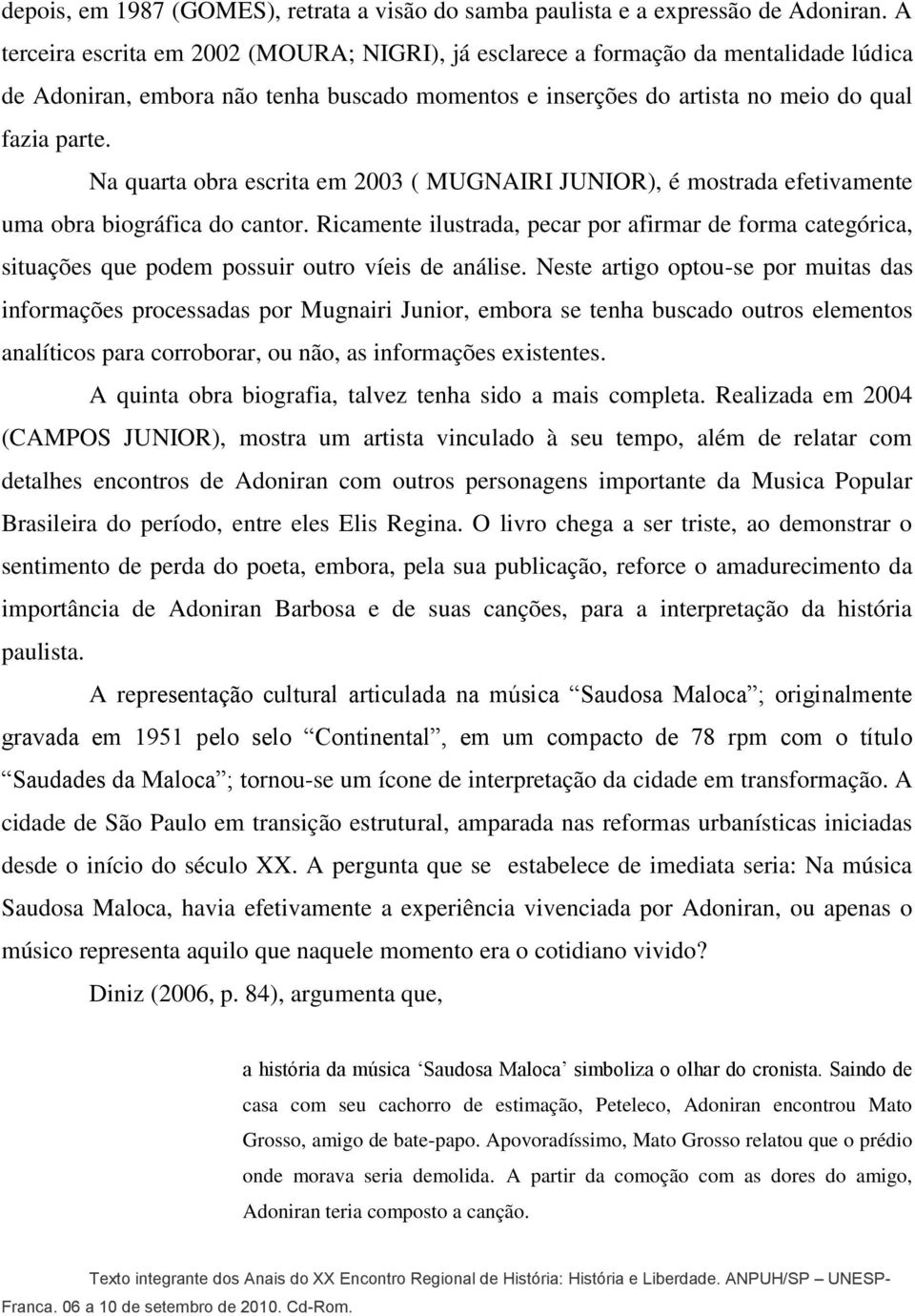 Na quarta obra escrita em 2003 ( MUGNAIRI JUNIOR), é mostrada efetivamente uma obra biográfica do cantor.