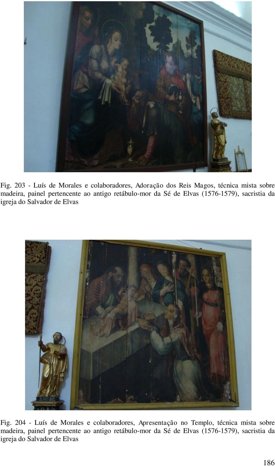 Fig. 204 - Luís de Morales e colaboradores, Apresentação no Templo, técnica mista sobre madeira, painel 