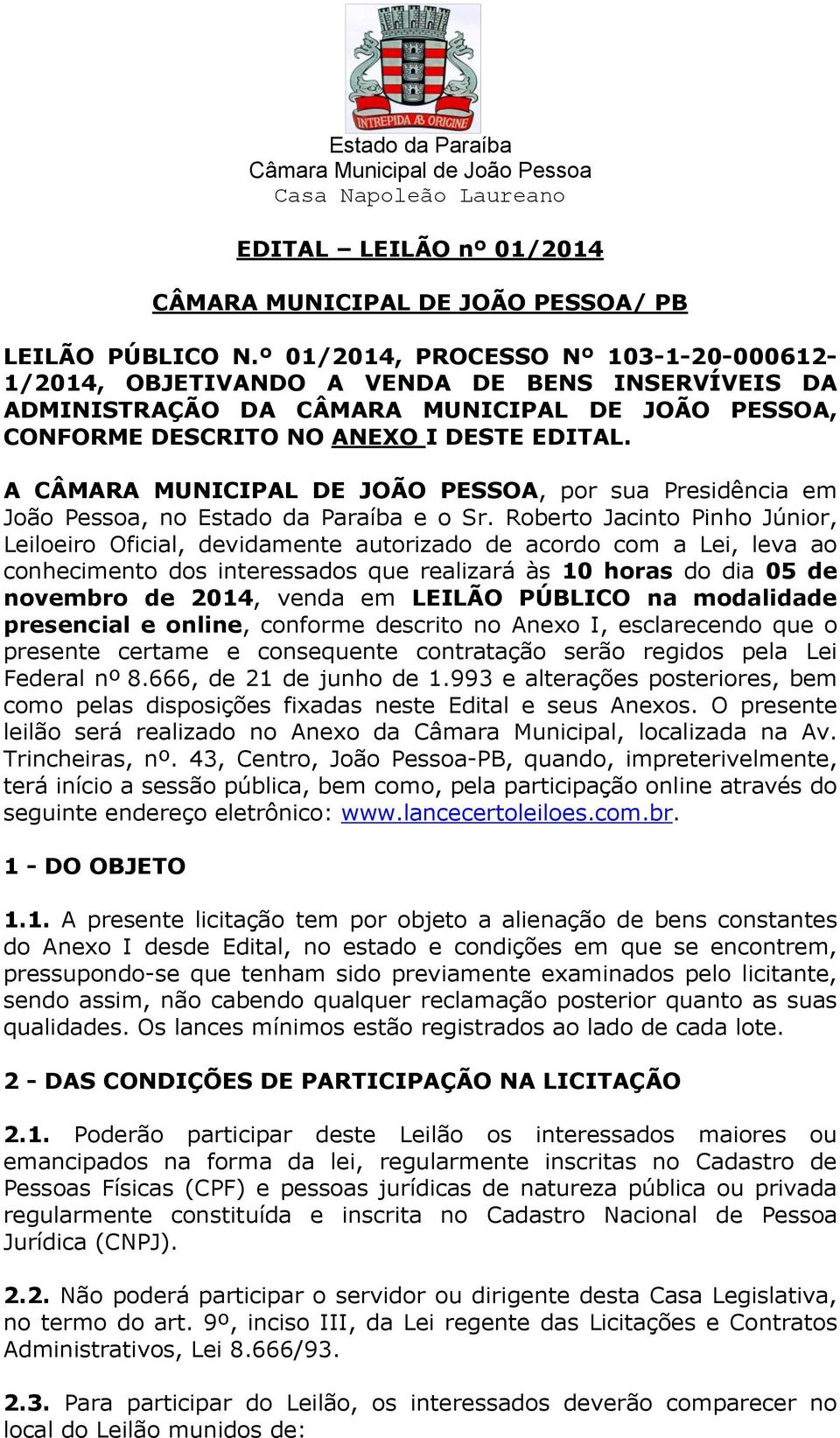 A CÂMARA MUNICIPAL DE JOÃO PESSOA, por sua Presidência em João Pessoa, no Estado da Paraíba e o Sr.