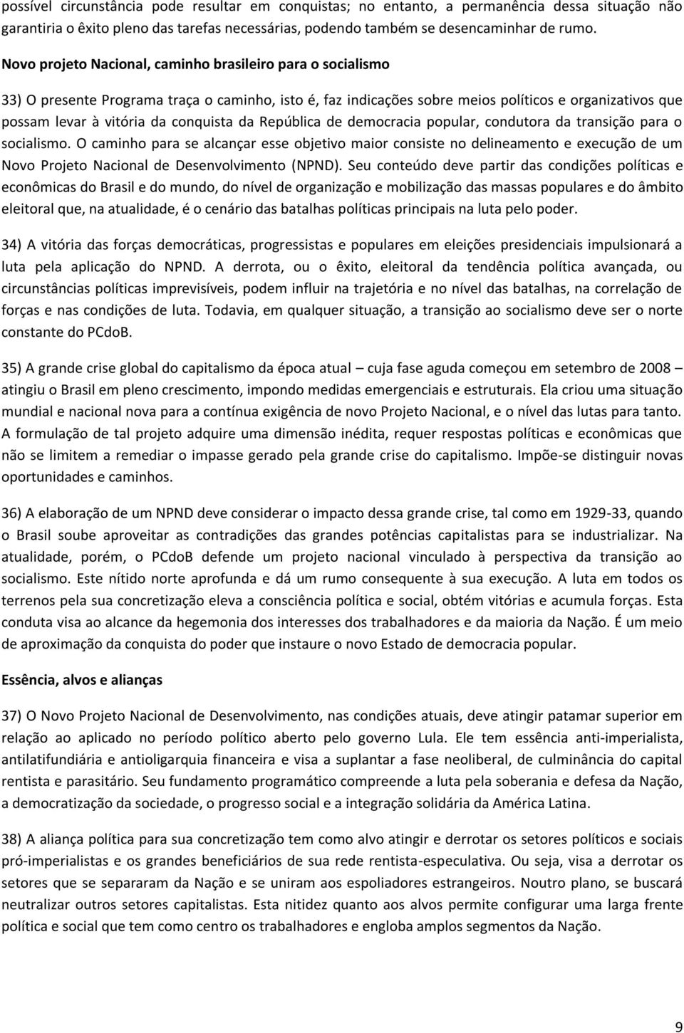 conquista da República de democracia popular, condutora da transição para o socialismo.