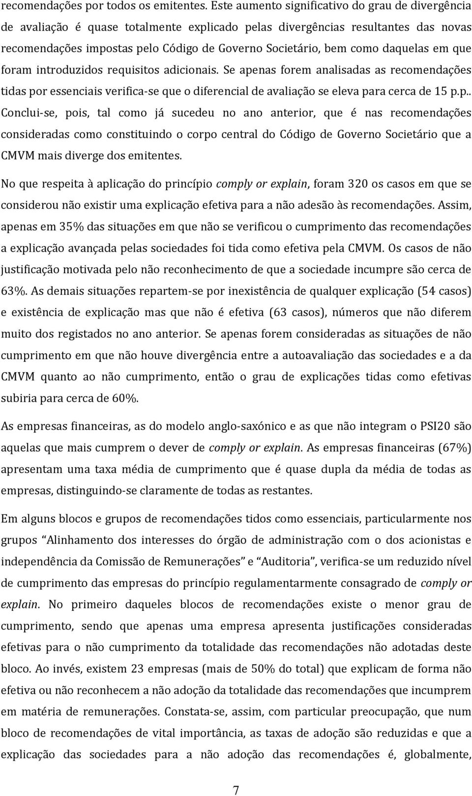 daquelas em que foram introduzidos requisitos adicionais. Se ape