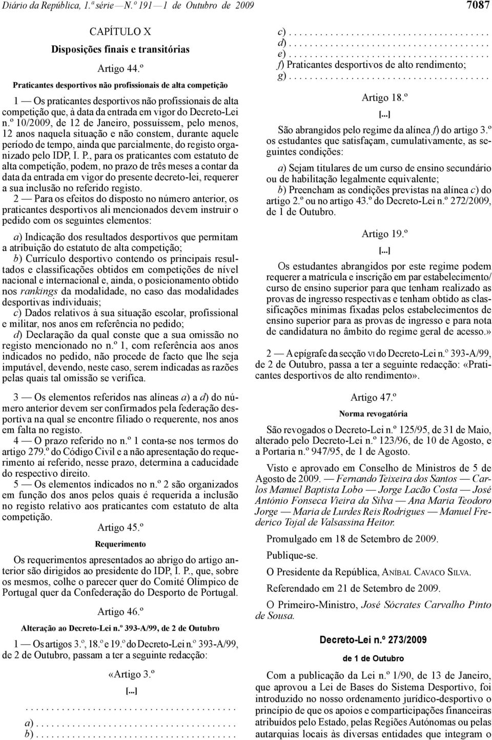 º 10/2009, de 12 de Janeiro, possuíssem, pelo menos, 12 anos naquela situação e não constem, durante aquele período de tempo, ainda que parcialmente, do registo organizado pelo IDP, I. P.