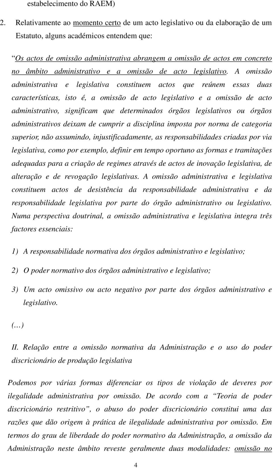 âmbito administrativo e a omissão de acto legislativo.