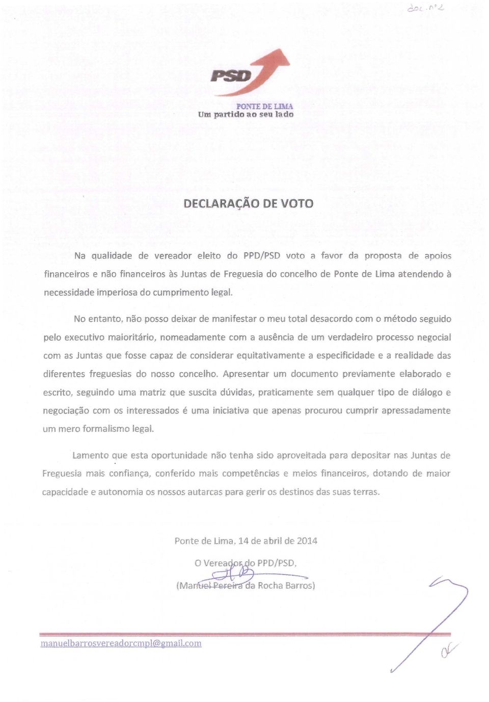 nao posso deixar de manifestar o meu total desacordo com o metodo seguido pelo executive maioritario, nomeadamente com a ausencia de um verdadeiro processo negocial com as Juntas Que fosse capaz de