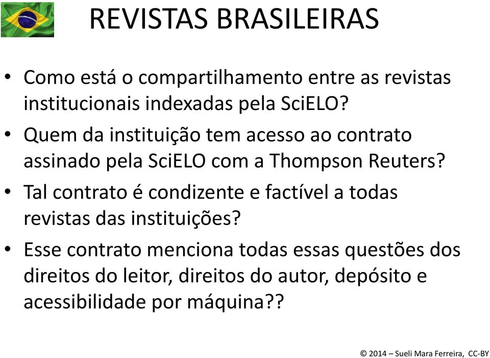 Tal contrato é condizente e factível a todas revistas das instituições?