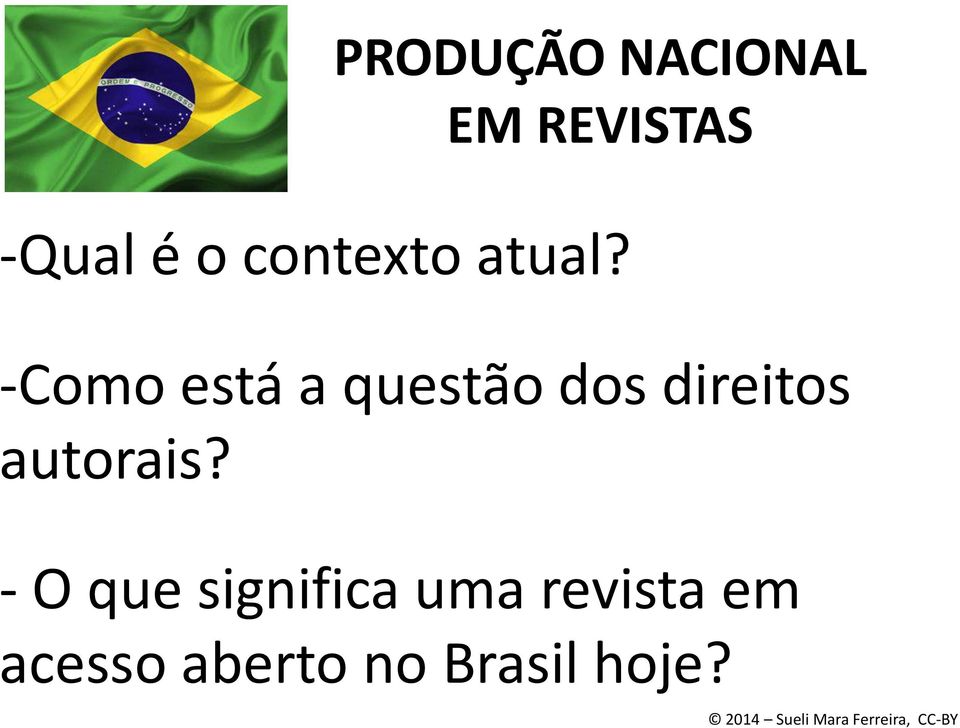 -Como está a questão dos direitos