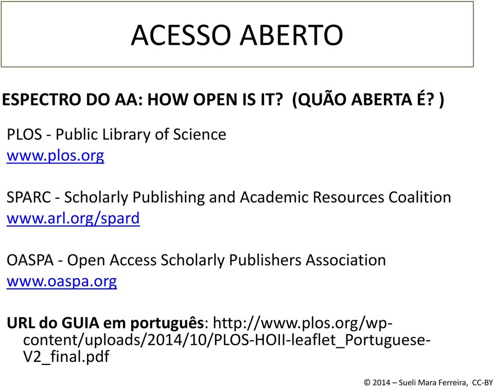 org SPARC - Scholarly Publishing and Academic Resources Coalition www.arl.org/spard OASPA - Open Access Scholarly Publishers Association www.