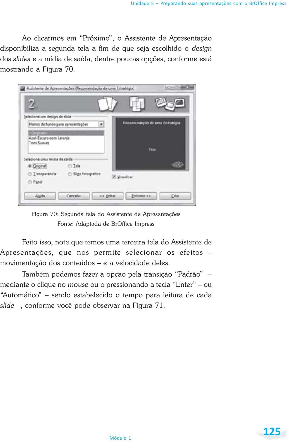 Figura 70: Segunda tela do Assistente de Apresentações Feito isso, note que temos uma terceira tela do Assistente de Apresentações, que nos permite selecionar os efeitos