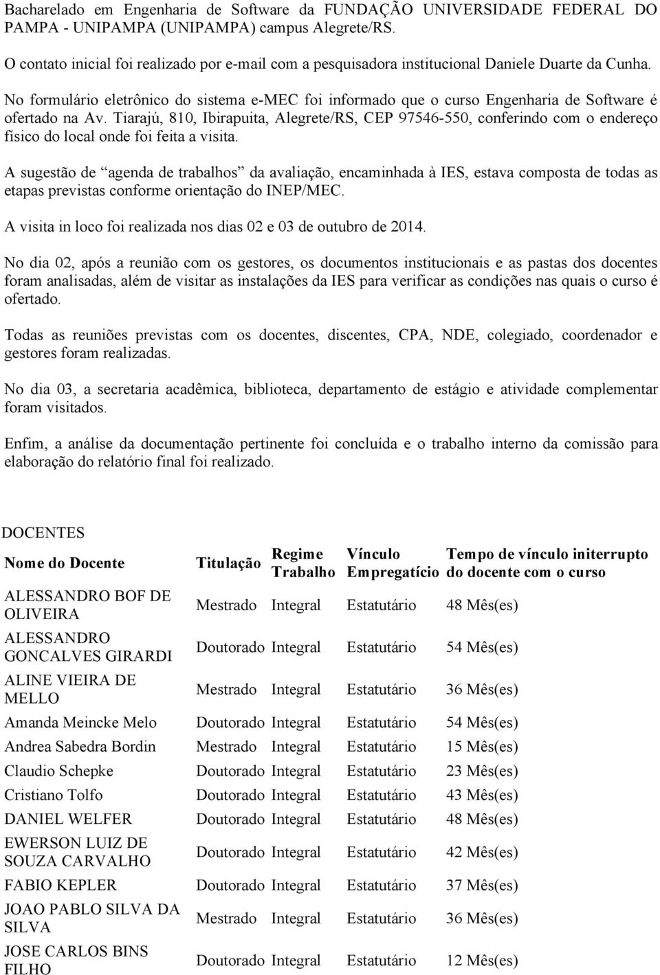 No formulário eletrônico do sistema e-mec foi informado que o curso Engenharia de Software é ofertado na Av.