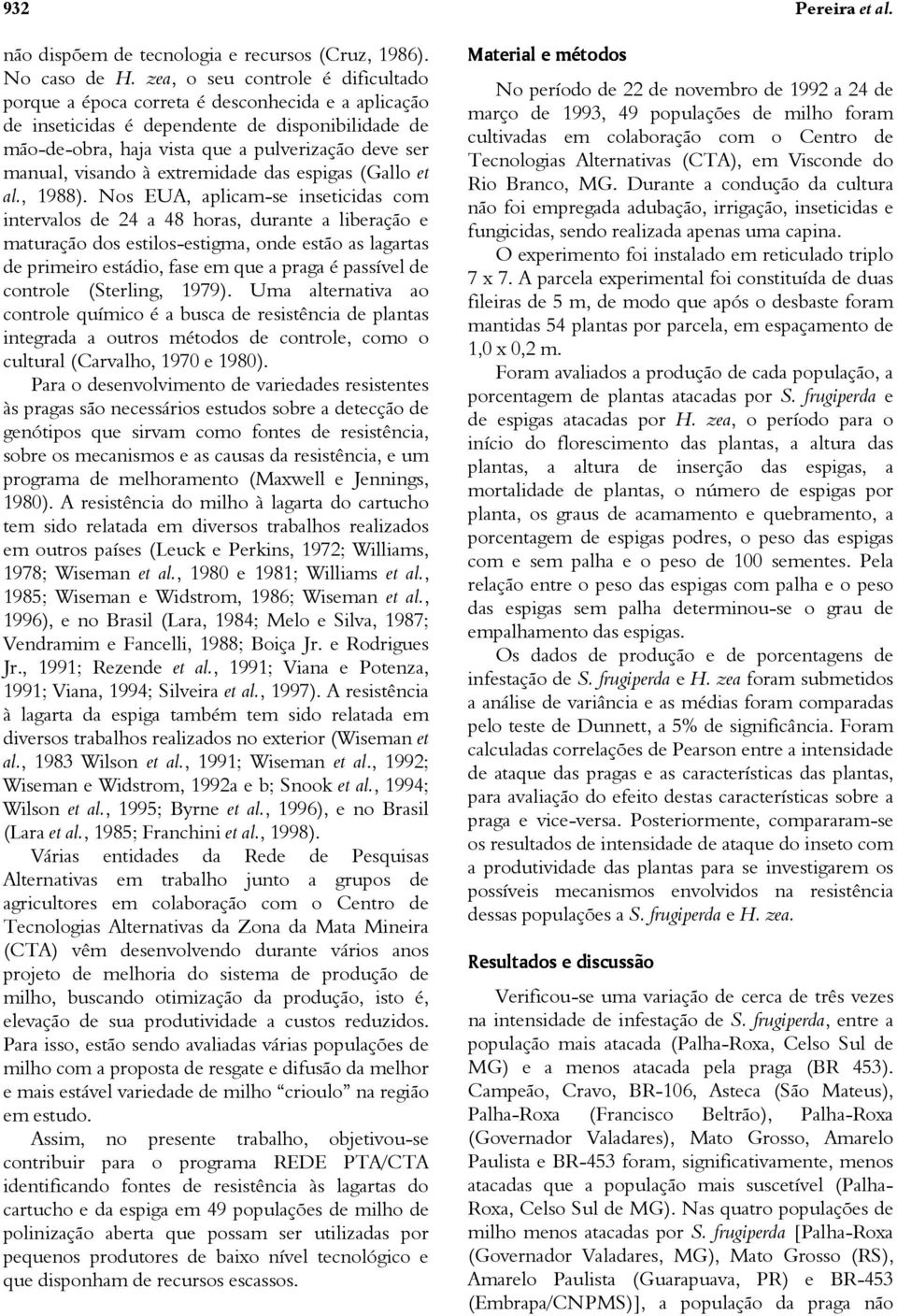 visando à extremidade das espigas (Gallo et al., 1988).