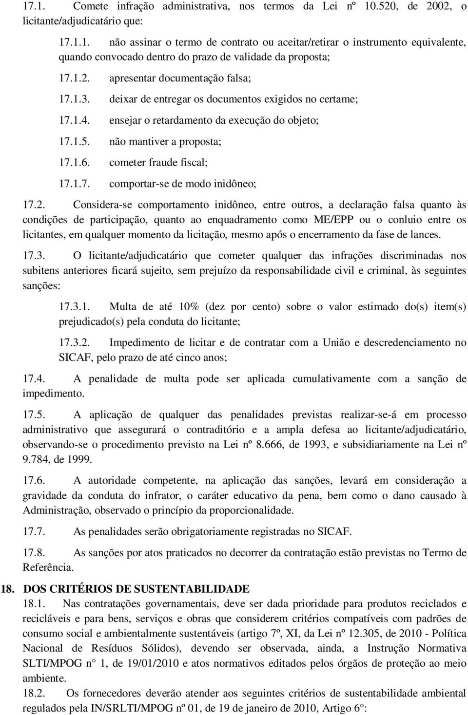 cometer fraude fiscal; 17.1.7. comportar-se de modo inidôneo; 17.2.