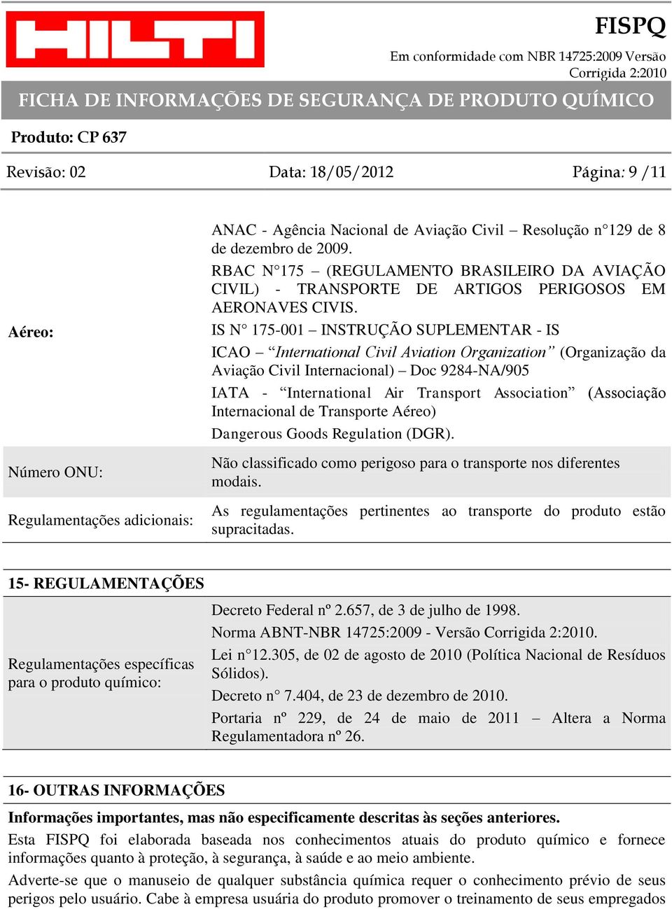 IS N 175-001 INSTRUÇÃO SUPLEMENTAR - IS ICAO International Civil Aviation Organization (Organização da Aviação Civil Internacional) Doc 9284-NA/905 IATA - International Air Transport Association