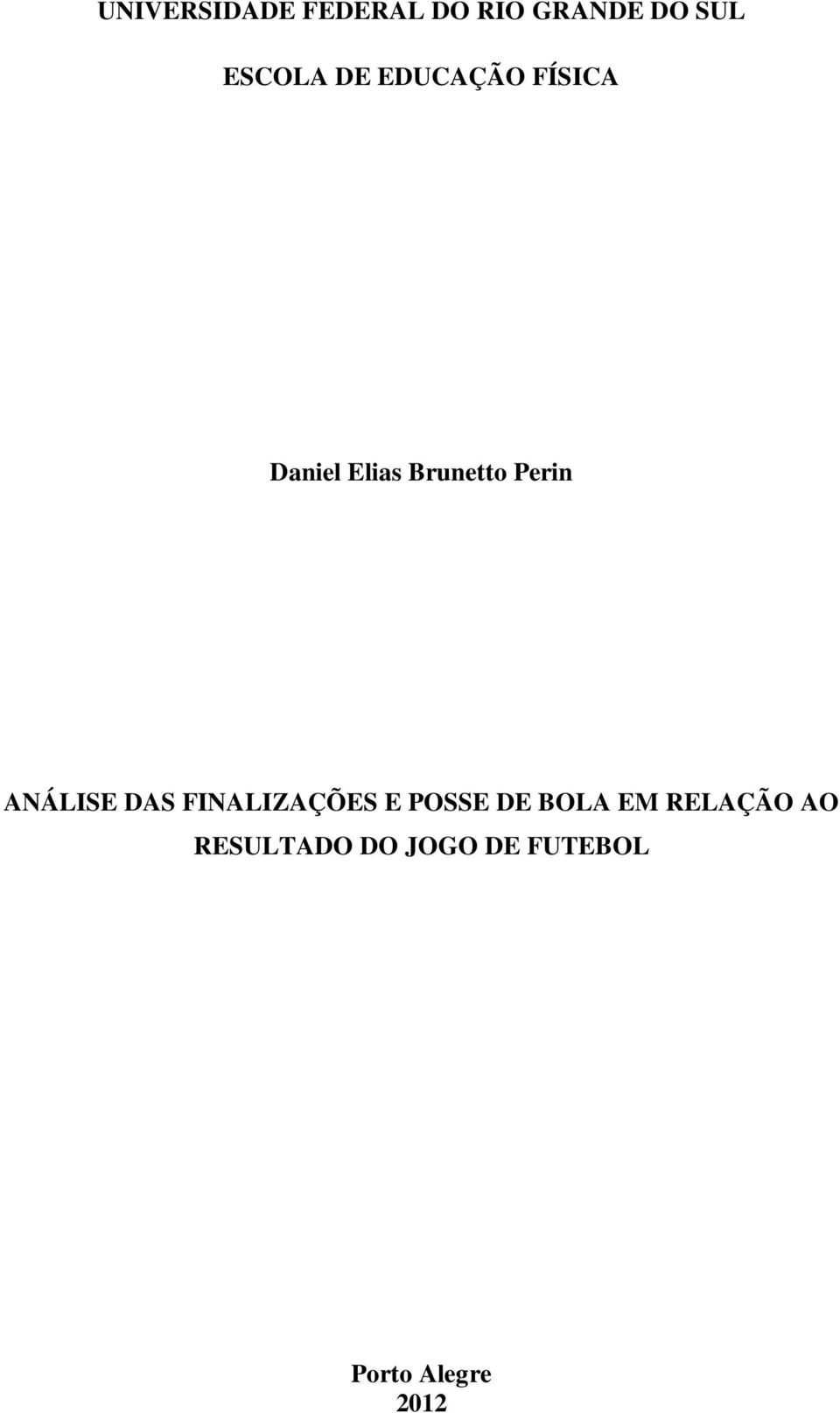 ANÁLISE DAS FINALIZAÇÕES E POSSE DE BOLA EM