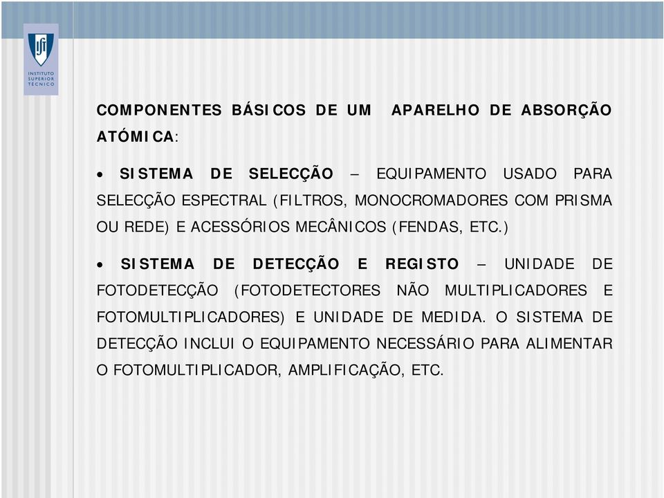 ) SISTEMA DE DETECÇÃO E REGISTO UNIDADE DE FOTODETECÇÃO (FOTODETECTORES NÃO MULTIPLICADORES E