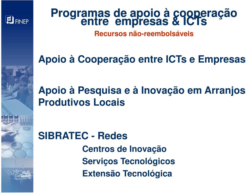 à Pesquisa e à Inovação em Arranjos Produtivos Locais SIBRATEC -