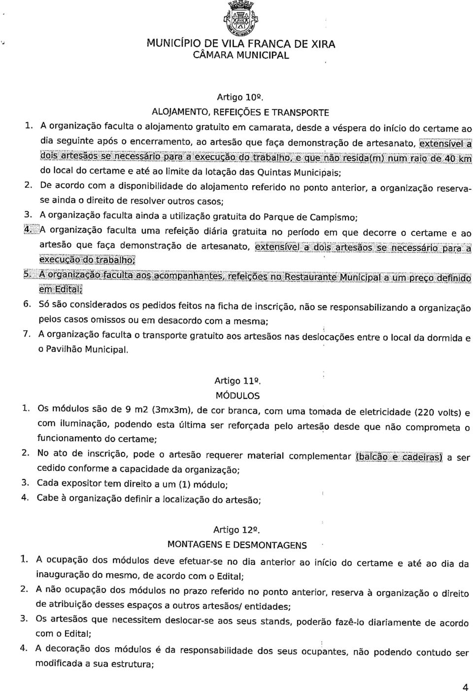 iui~ ffii 19 çç~j~nop ae~cu~çãodo ti e qúp nào resi d~m) num ~a iodo ~4Õ krn do local do certame e até ao limite da lotação das Quintas Municipais; 2.