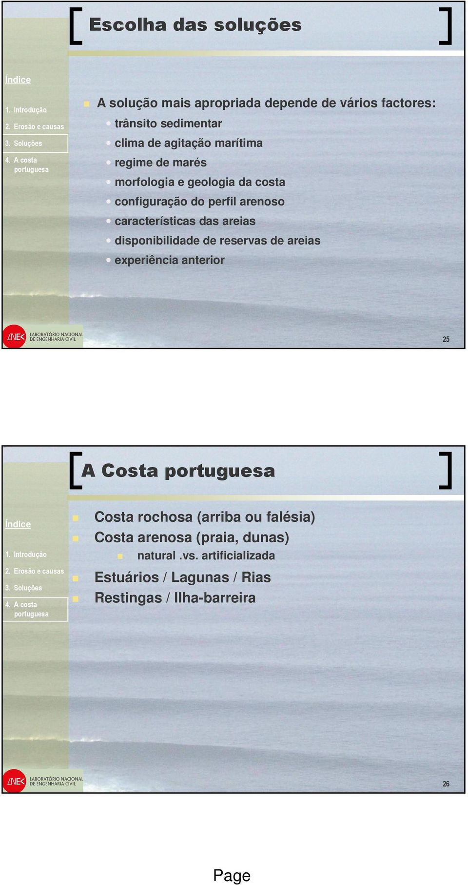 características das areias disponibilidade de reservas de areias experiência anterior 25 A Costa Costa rochosa