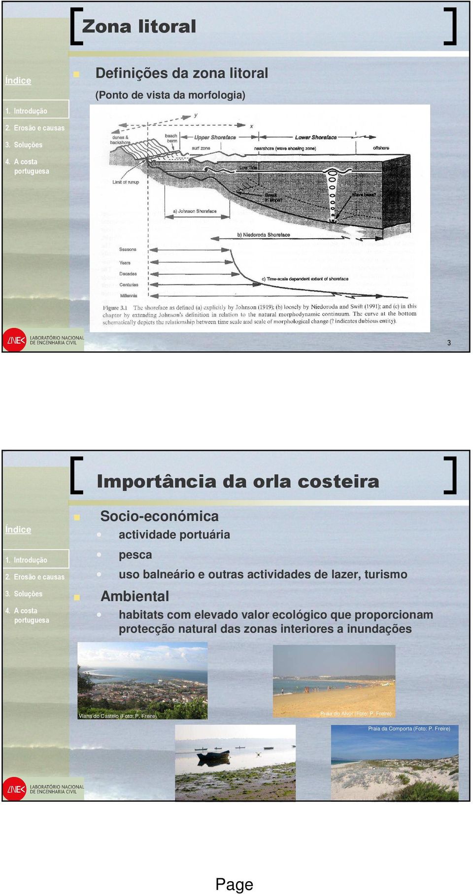 Ambiental habitats com elevado valor ecológico que proporcionam protecção natural das zonas interiores a