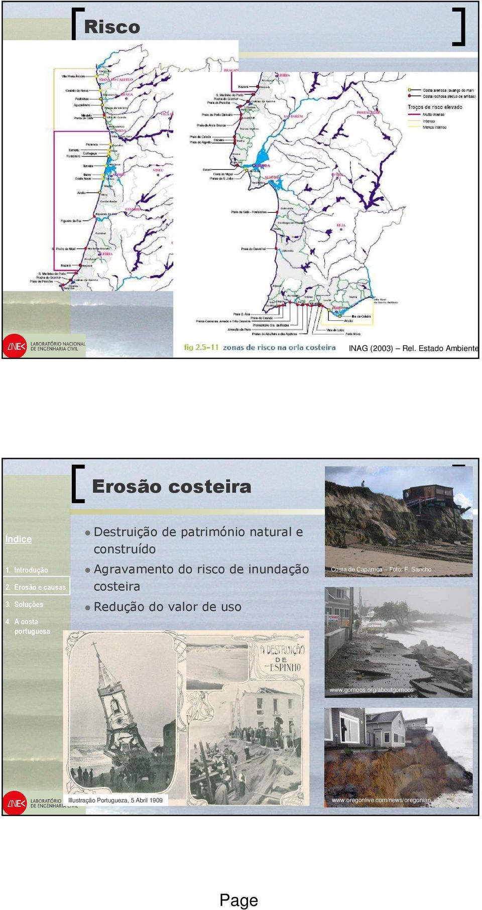 construído Agravamento do risco de inundação costeira Redução do valor de