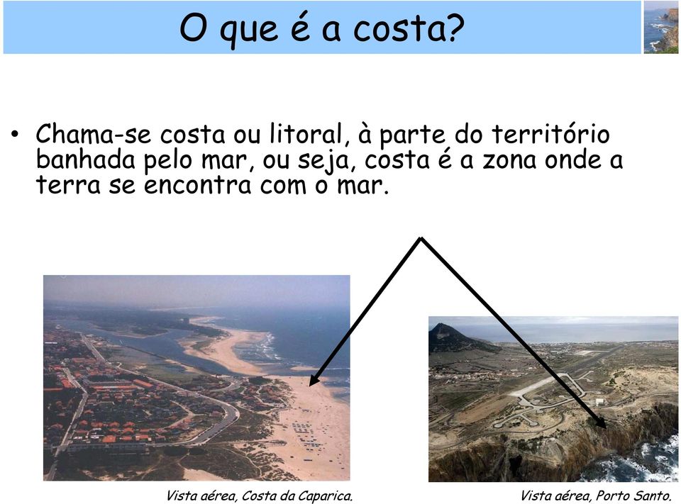 banhada pelo mar, ou seja, costa é a zona onde a